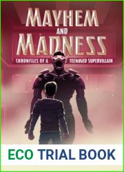 Mayhem and Madness: Chronicles of a Teenaged Supervillain