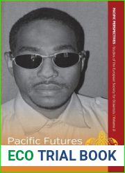 Pacific Futures: Projects, Politics and Interests (Pacific Perspectives: Studies of the European Society for Oceanists, 2)