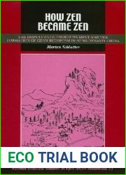 How Zen Became Zen: The Dispute over Enlightenment and the Formation of Chan Buddhism in Song-Dynasty China (Studies in East Asian Buddhism)