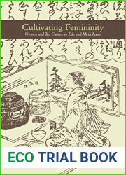 Cultivating Femininity: Women and Tea Culture in Edo and Meiji Japan