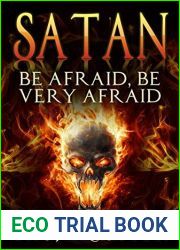 Satan: Be Afraid, Be Very Afraid!
