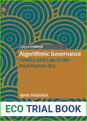 Algorithmic Governance: Politics and Law in the Post-Human Era