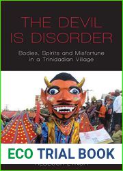 The Devil is Disorder: Bodies, Spirits and Misfortune in a Trinidadian Village