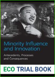 Minority Influence and Innovation: Antecedents, Processes and Consequences