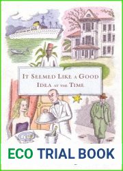 It Seemed Like a Good Idea at the Time: My Adventures in Life and Food