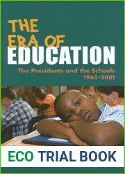 The Era of Education: The Presidents and the Schools, 1965-2001