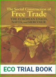 The Social Construction of Free Trade: The European Union, NAFTA, and Mercosur