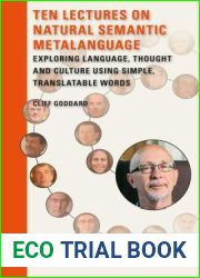 Ten Lectures on Natural Semantic Metalanguage: Exploring Language, Thought and Culture Using Simple, Translatable Words