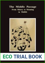 The Middle Passage: From Misery to Meaning in Midlife