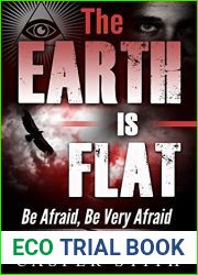 The Earth is Flat: Be Afraid, Be Very Afraid!