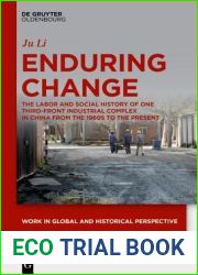 Enduring Change: The Labor and Social History of One Third-Front Industrial Complex in China from the 1960s to the Present