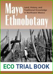 Mayo Ethnobotany: Land, History, and Traditional Knowledge in Northwest Mexico