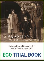 A Passion for the True and Just: Felix and Lucy Kramer Cohen and the Indian New Deal