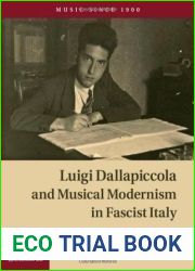 Luigi Dallapiccola and Musical Modernism in Fascist Italy (Music since 1900)