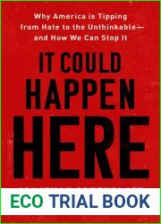 It Could Happen Here: Why America Is Tipping from Hate to the Unthinkable-And How We Can Stop It