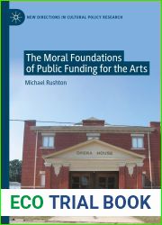 The Moral Foundations of Public Funding for the Arts (New Directions in Cultural Policy Research)