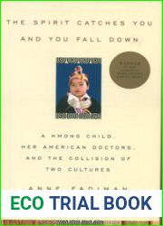The Spirit Catches You and You Fall Down: A Hmong Child, Her American Doctors, and the Collision of Two Cultures