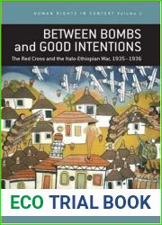 Between Bombs and Good Intentions: The International Committee of the Red Cross (ICRC) and the Italo-Ethiopian war, 1935-1936 (Human Rights in Context, 1)