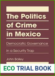 The Politics of Crime in Mexico: Democratic Governance in a Security Trap