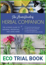 The Homesteader|s Herbal Companion: The Ultimate Guide to Growing, Preserving, and Using Herbs