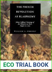 The French Revolution as Blasphemy: Johan Zoffany|s Paintings of the Massacre at Paris, August 10, 1792 (Volume 6) (The Discovery Series)