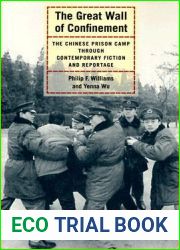 The Great Wall of Confinement: The Chinese Prison Camp through Contemporary Fiction and Reportage