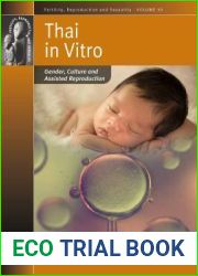 Thai in Vitro: Gender, Culture and Assisted Reproduction (Fertility, Reproduction and Sexuality: Social and Cultural Perspectives)