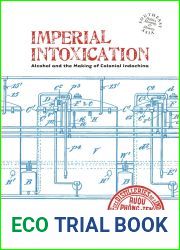 Imperial Intoxication: Alcohol and the Making of Colonial Indochina (Southeast Asia: Politics, Meaning, and Memory, 10)