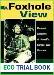 A Foxhole View: Personal Accounts of Hawaii|s Korean War Veterans