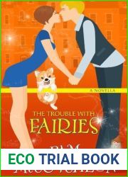 The Trouble With Fairies: A Paranormal Romantic Comedy Novella