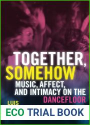 Together, Somehow: Music, Affect, and Intimacy on the Dancefloor