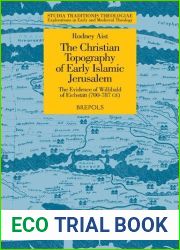 The Christian Topography of Early Islamic Jerusalem