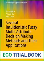 Several Intuitionistic Fuzzy Multi-Attribute Decision Making Methods and Their Applications (Uncertainty and Operations Research)