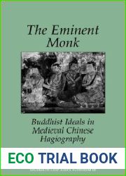 The Eminent Monk: Buddhist Ideals in Medieval Chinese Hagiography (Kuroda Studies in East Asian Buddhism, 10)