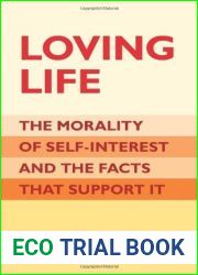 Loving Life: The Morality of Self-Interest and the Facts that Support It