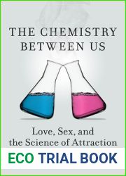 The Chemistry Between Us: Love, Sex, and the Science of Attraction