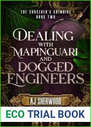 Dealing with Mapinguari and Dogged Engineers (The Sorcerer|s Grimoire #2)