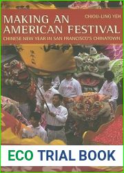 Making an American Festival: Chinese New Year in San Francisco|s Chinatown
