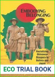 Embodying Belonging: Racializing Okinawan Diaspora in Bolivia and Japan