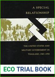 A Special Relationship: The United States and Military Government in Thailand, 1947-1958