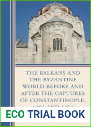The Balkans and the Byzantine World Before and after the Captures of Constantinople, 1204 and 1453
