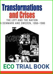 Transformations and Crises: The Left and the Nation in Denmark and Sweden, 1956-1980 (Protest, Culture and Society, 2)