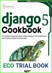 Django 5 Cookbook: 70+ problem solving techniques, sample programs, and troubleshoots across python programs and web apps