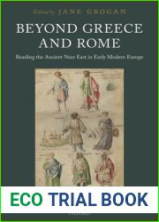 Beyond Greece and Rome: Reading the Ancient Near East in Early Modern Europe (Classical Presences)