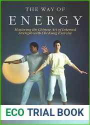 The Way of Energy: Mastering the Chinese Art of Internal Strength with Chi Kung Exercise