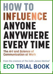 How to Influence Anyone, Anywhere, Every Time: The Art and Science of Communication at Work