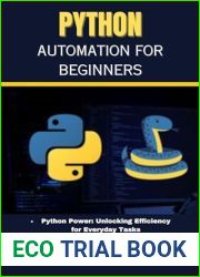 python automation for beginners: Python Power: Unlocking Efficiency for Everyday Tasks