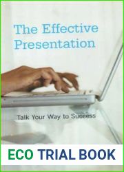 The Effective Presentation: Talk Your Way To Success