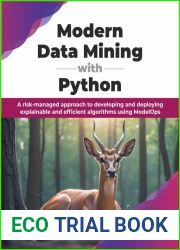 Modern Data Mining with Python: A risk-managed approach to developing and deploying explainable and efficient algorithms using ModelOps (English Edition)
