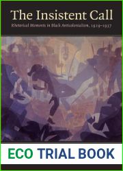 The Insistent Call: Rhetorical Moments in Black Anticolonialism, 1929-1937